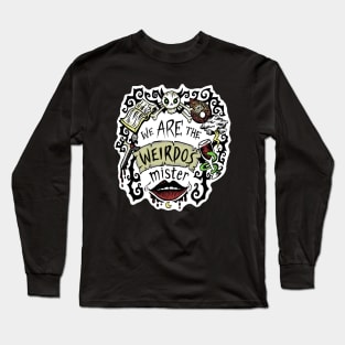 We Are The Weirdos, Mister Long Sleeve T-Shirt